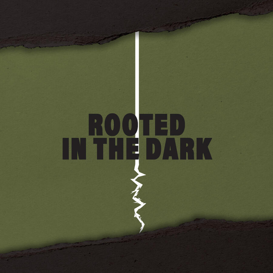 Rooted in the Dark