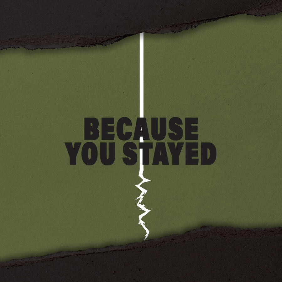 Because You Stayed